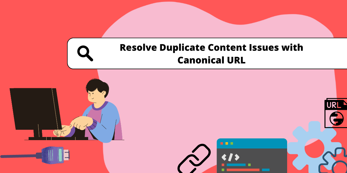 Resolve Duplicate Content Issues with Canonical URLs