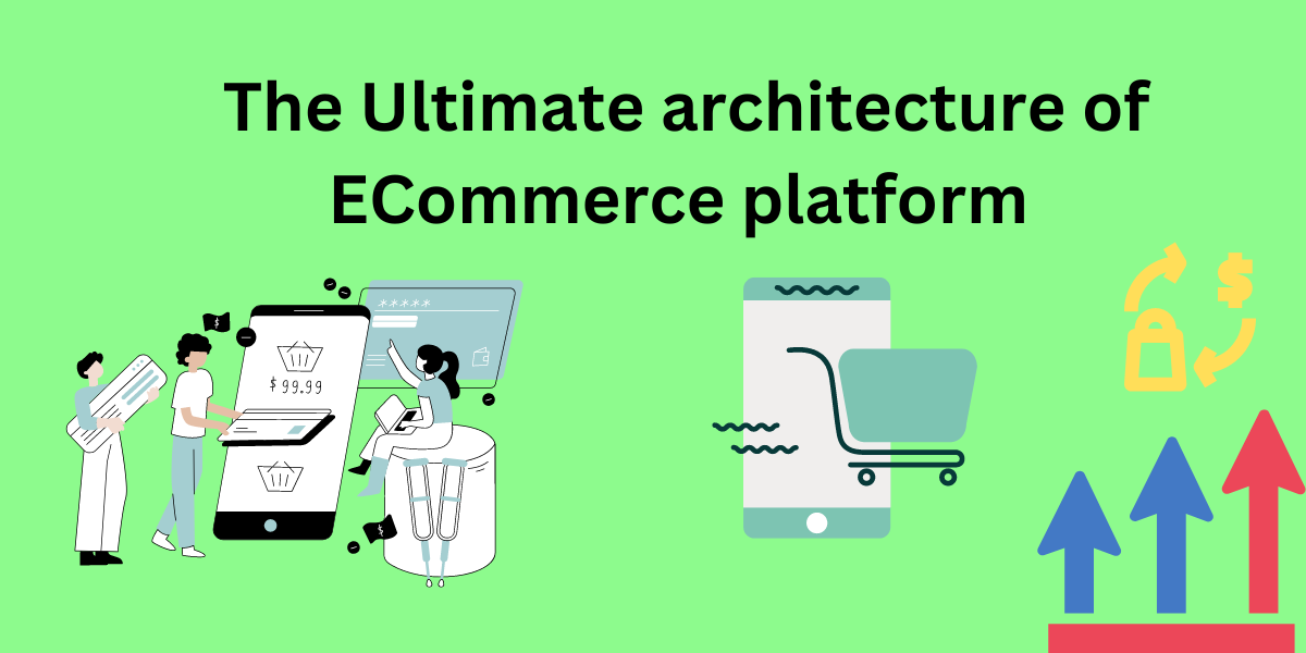The Ultimate architecture of ECommerce platform